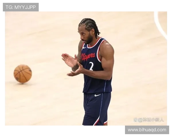 莱昂纳德缺席引发争议快船被联盟警告面临处罚风险